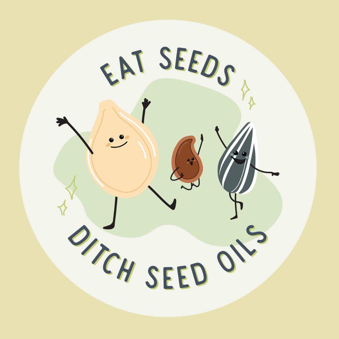 Eat Seeds, Ditch Seed Oils VInyl Sticker (4" Diameter)